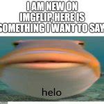 helo fish Meme Generator - Imgflip