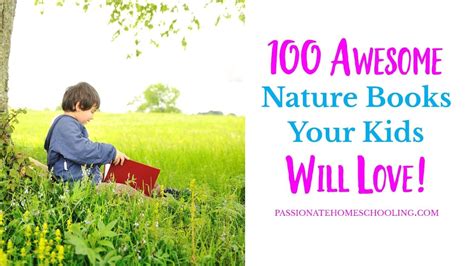 100 Awesome Nature Books For Kids — Passionate Homeschooling