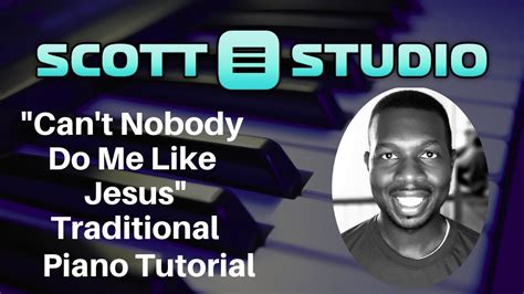 Can't Nobody Do Me Like Jesus Traditional Piano Tutorial - YouTube