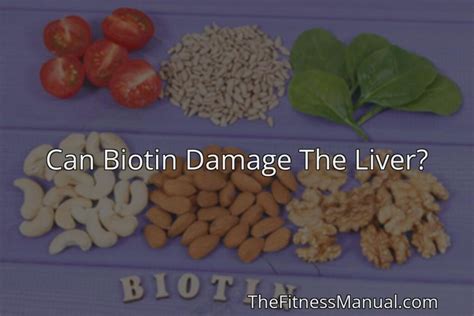 Can Biotin Damage The Liver? - TheFitnessManual