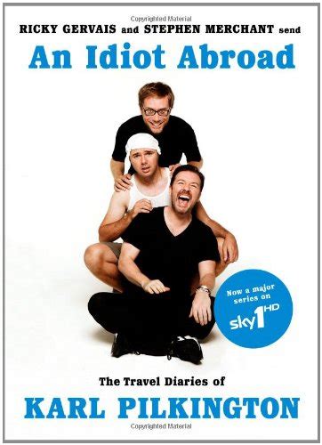 Idiot Abroad The Travel Diaries Of Karl Pilkington, An: Pilkington ...