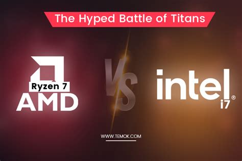 AMD Ryzen 7 vs Intel i7: The Hyped Battle of Titans