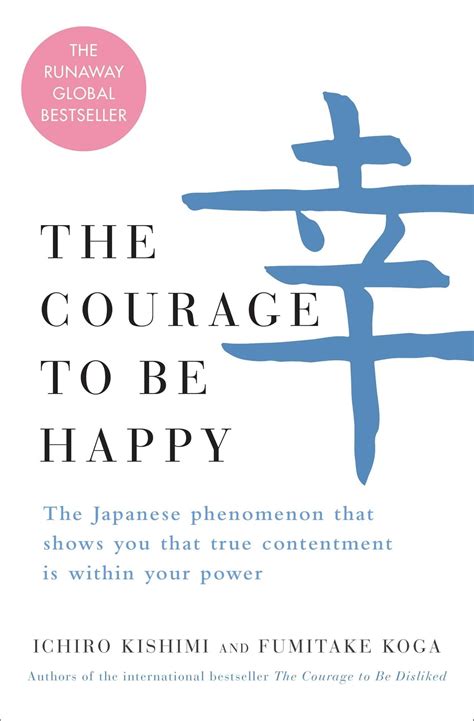 The Courage to Be Happy eBook by Ichiro Kishimi - EPUB | Rakuten Kobo Canada