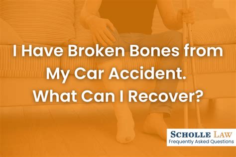 I Have Broken Bones from My Car Accident. What Can I Recover? | Scholle ...