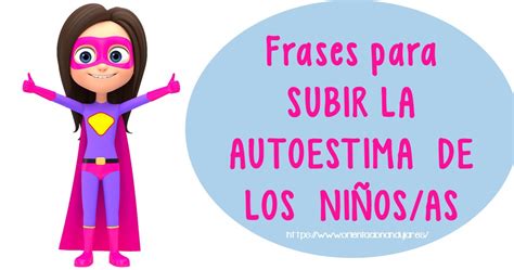 Frases para SUBIR LA AUTOESTIMA DE LOS NIÑOS/AS