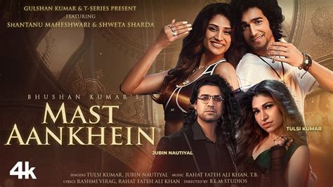 Mast Aankhein (Video) Tulsi Kumar, Jubin Nautiyal, Rashmi Virag | Shantanu, Shweta | Bhushan ...