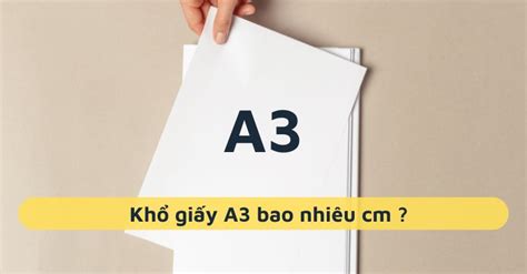 Khổ giấy A3 la bao nhiêu cm