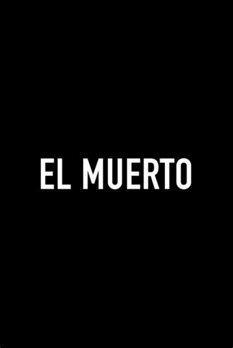 El Muerto Movie Information & Trailers | KinoCheck