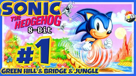 SONIC THE HEDGEHOG 8-BIT # 01 🦔 Green Hill, Bridge & Jungle Zone - YouTube