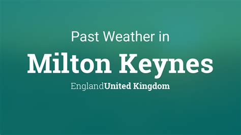 Past Weather in Milton Keynes, England, United Kingdom — Yesterday or Further Back