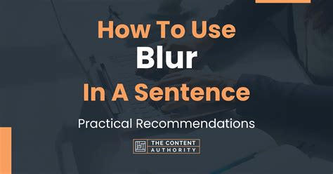 How To Use "Blur" In A Sentence: Practical Recommendations