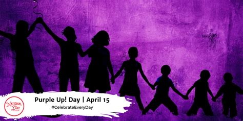 PURPLE UP! DAY - April 15 - National Day Calendar