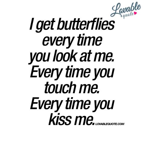 I get butterflies every time you look at me | Romantic quote