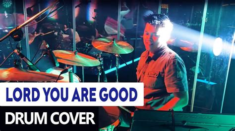 Lord You Are Good (Drum Cover) - YouTube