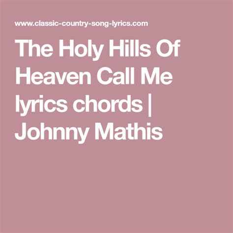 The Holy Hills Of Heaven Call Me lyrics chords | Johnny Mathis | Lyrics and chords, Me too ...