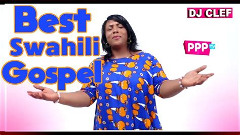 BEST OF SWAHILI GOSPEL MIX SONGS 2021 | DEEJAY CLEF | SIFAELI ,GUARDIAN ...