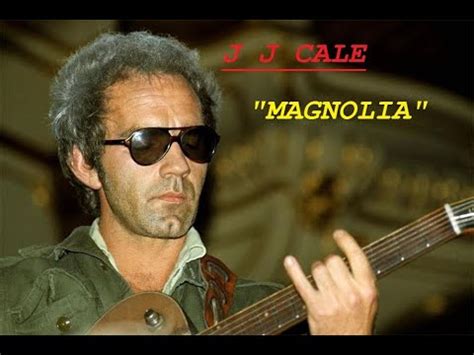 HQ J J CALE - MAGNOLIA BEST VERSION! High Fidelity Audio Version HQ ...