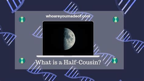 What is a Half-Cousin? - Who are You Made Of?