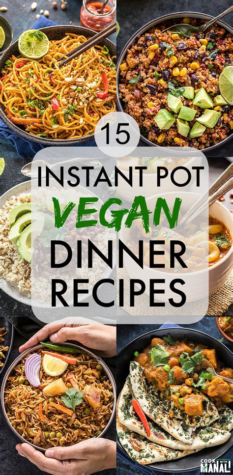 15 Easy Instant Pot Vegan Dinners - Cook With Manali