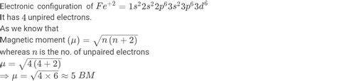 Calculate the ‘spin only' magnetic moment of Fe2+ ion. [Atomic number ...