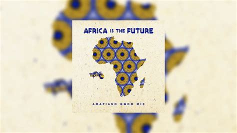 Africa Is The Future Mixtape Hosted by DJ Triple Exe