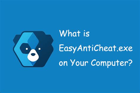 What is EasyAntiCheat.exe on Your Computer? - MiniTool Partition Wizard