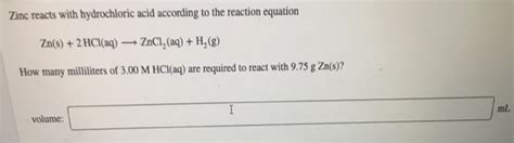 Solved Zinc reacts with hydrochloric acid according to the | Chegg.com