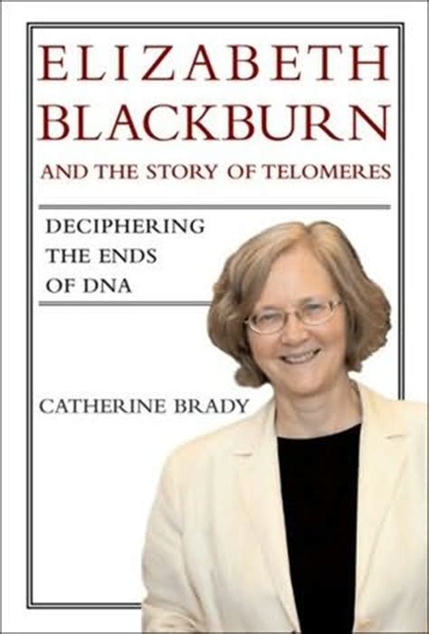 Elizabeth Blackburn and the Story of Telomeres by Catherine Brady