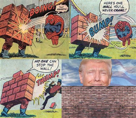 Trump is THE WALL! | Donald Trump's Wall | Know Your Meme