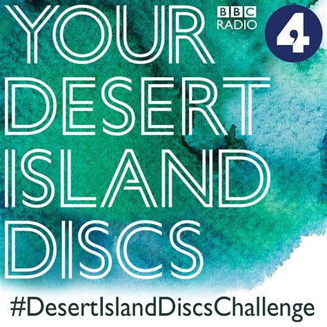 BBC Radio 4 - Desert Island Discs - Desert Island Discs Challenge and how to choose your list