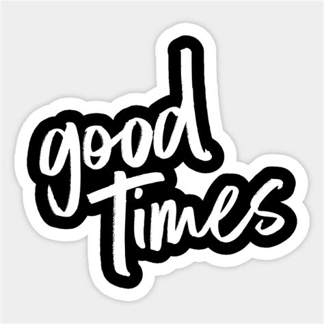 good times WHITE - Good Times - Sticker | TeePublic