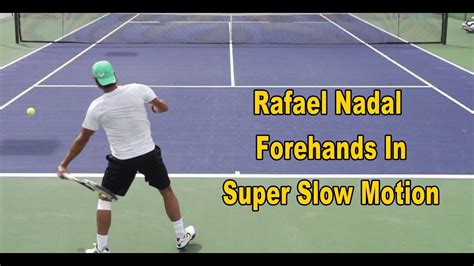 Rafael Nadal Forehands In Super Slow Motion - 960 and 480 frames per ...