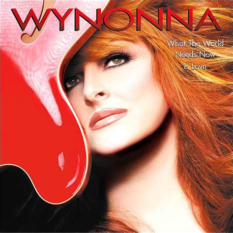 What the World Needs Now Is Love by Wynonna Judd | CD | Barnes & Noble®