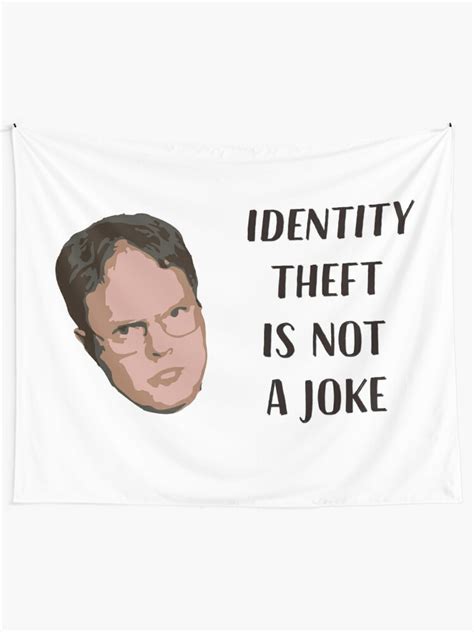 "Identity Theft Is Not A Joke, Jim! Millions Of Families Suffer Every Year! Dwight Best Quote ...