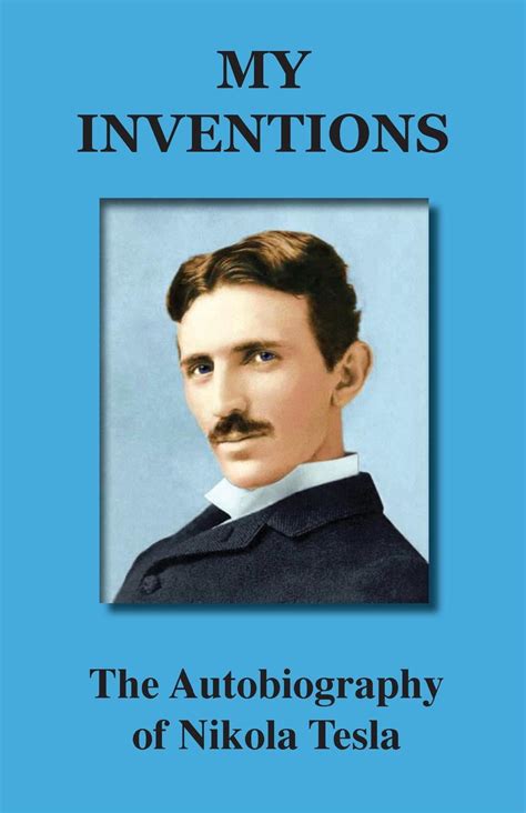 My Inventions: The Autobiography of Nikola Tesla (Paperback) - Walmart.com