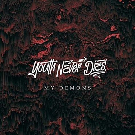 Youth Never Dies – My Demons Lyrics | Genius Lyrics