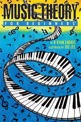 Music Theory For Beginners Ebook by R. Ryan Endris - hoopla