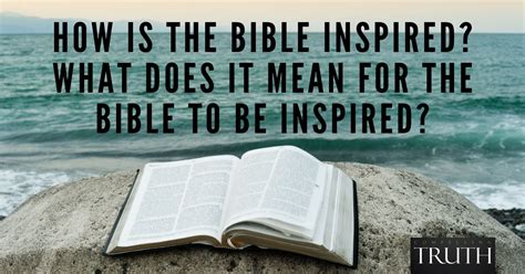 How is the Bible inspired? What does it mean for the Bible to be inspired?