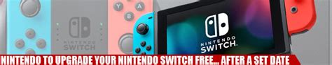 Nintendo to Upgrade Your Nintendo Switch Free... After A Set Date ...