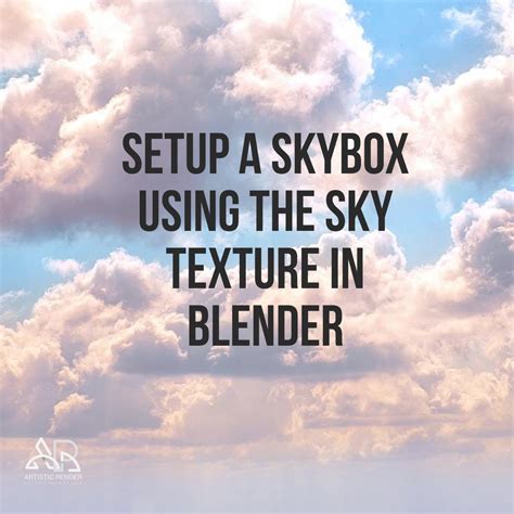 Setup a skybox using the sky texture in Blender - Artisticrender.com