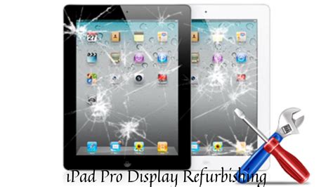 iPad Pro Display Refurbishing: The Best Way to Get Reconditioned ...