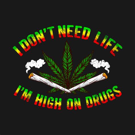 Marijuana Cannabis Funny Quotes 420 Humor - Marijuana - T-Shirt | TeePublic