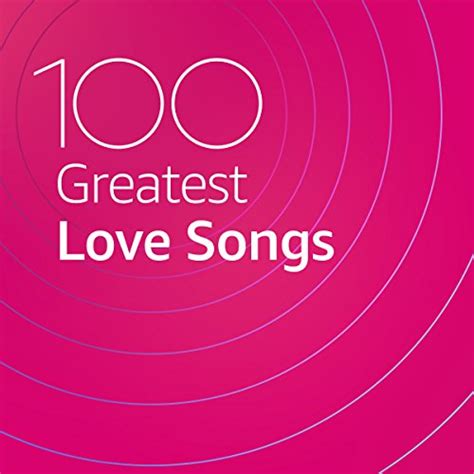 100 Greatest Love Songs by Barbra Streisand, The Lumineers, Take That, Adele, Al Green, Bon Iver ...