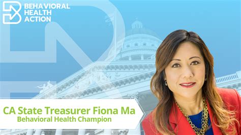 Behavioral Health Champion: California Treasurer Fiona Ma - Behavioral Health Action