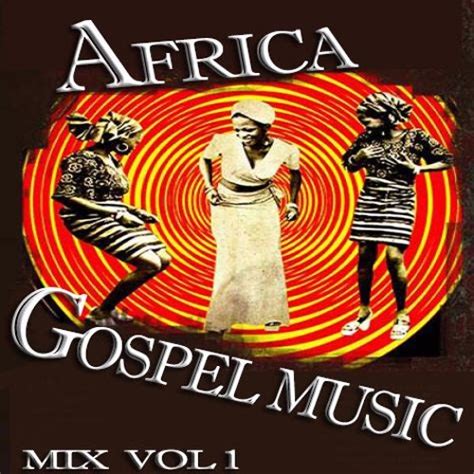 Stream Nigeria-Africa Gospel Music Mix | africa-gospel.comli.com by ...