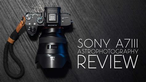 Sony a7III Astrophotography Review – Lonely Speck