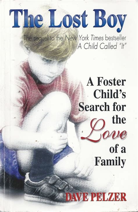 The Lost Boy A Foster Child's Search for the Love of a Family by Dave Pelzer it | Dave pelzer ...