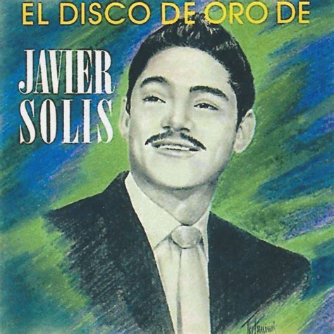 Javier Solis - El Disco De Oro De Javier Solis (FLAC) (Mp3)