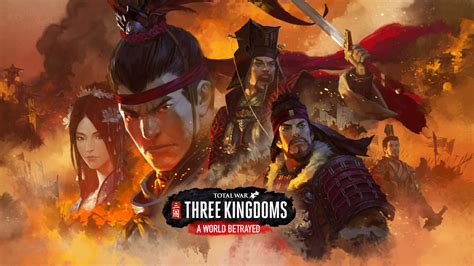 Forge your Path in A World Betrayed - The New Total War: Three Kingdoms DLC