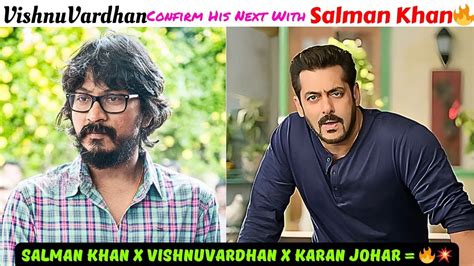 Director Vishnuvardhan Confirms His Next With Salman Khan Under Dharma ...